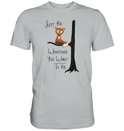 Just Be Whatever | Fuchs wie Eule - Premium Shirt