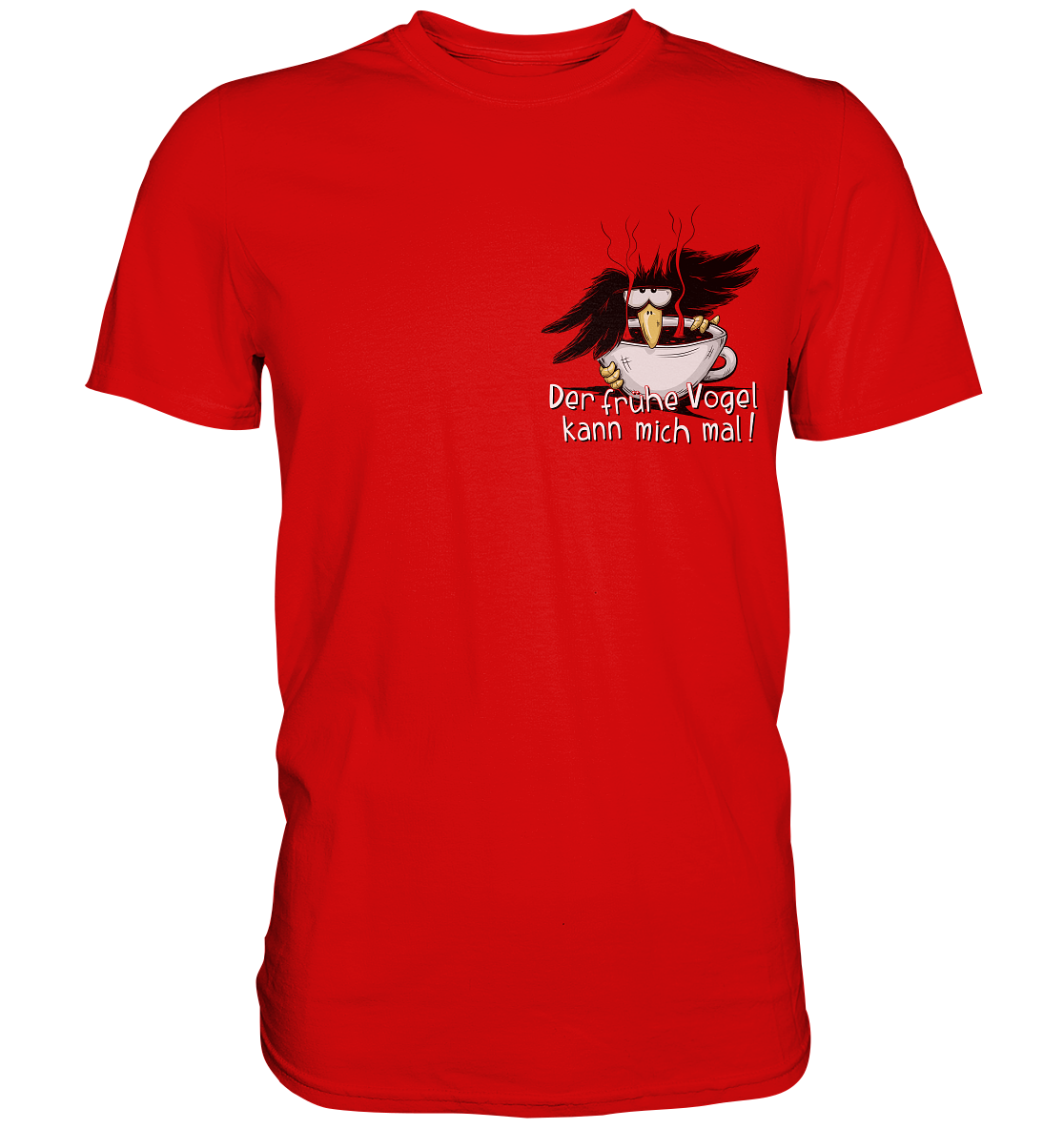 Der frühe Vogel kann mich mal | Kaffee Rabe - Premium Shirt