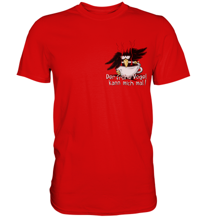 Der frühe Vogel kann mich mal | Kaffee Rabe - Premium Shirt