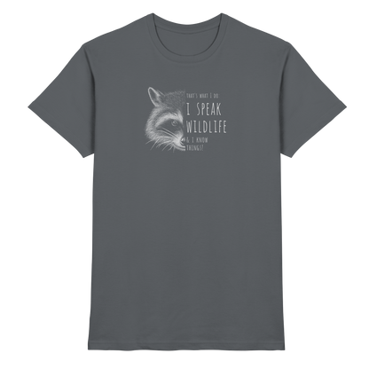 I Speak Wildlife And I Know Waschbär - Premium Shirt
