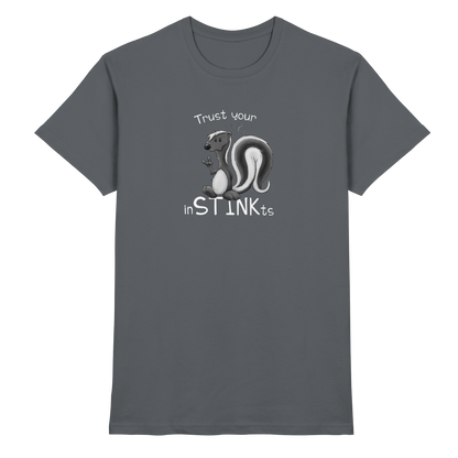 Trust Your inSTINKts Stinktier Humor - Premium Shirt