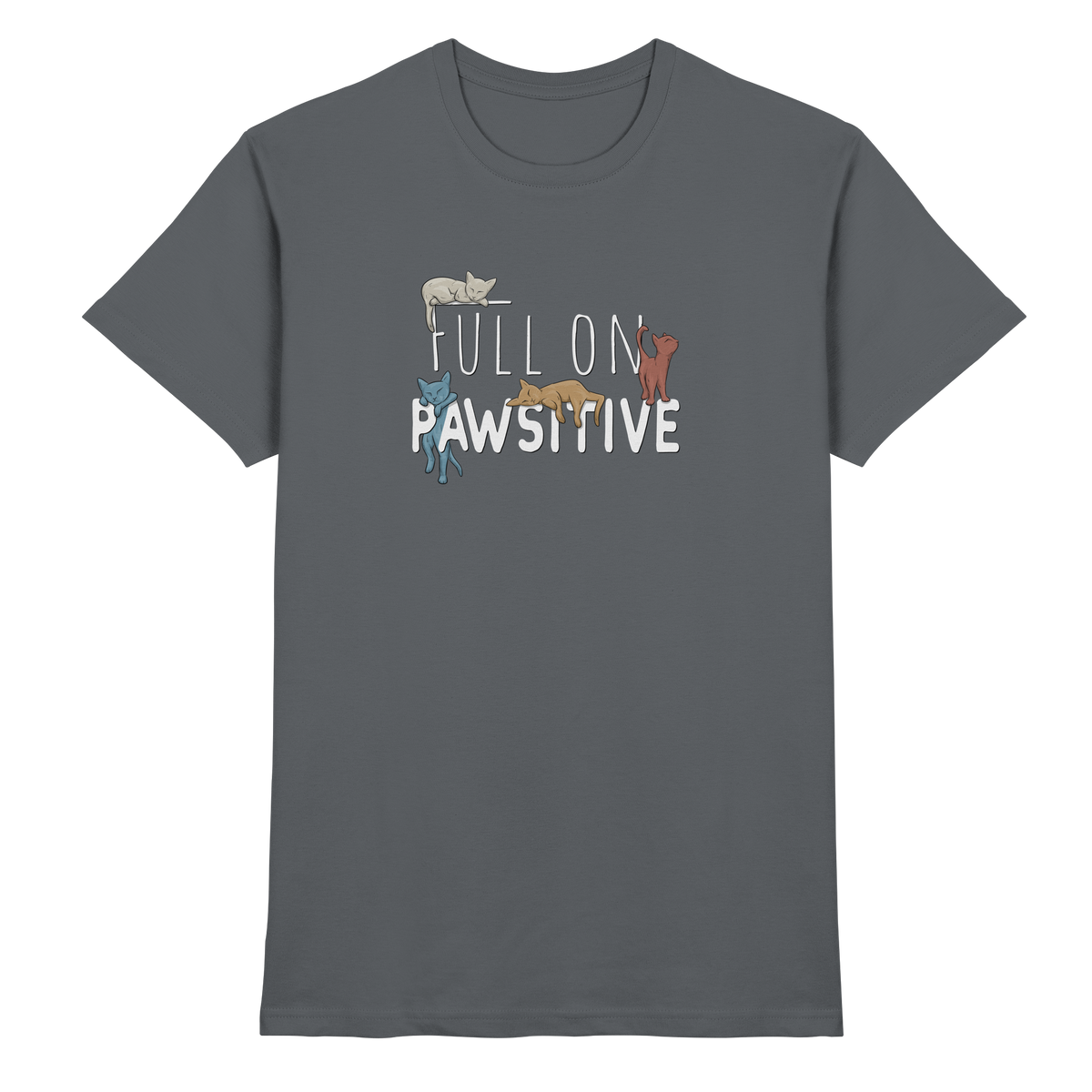 Full On Pawsitive! Gechillte Katzen - Premium Shirt