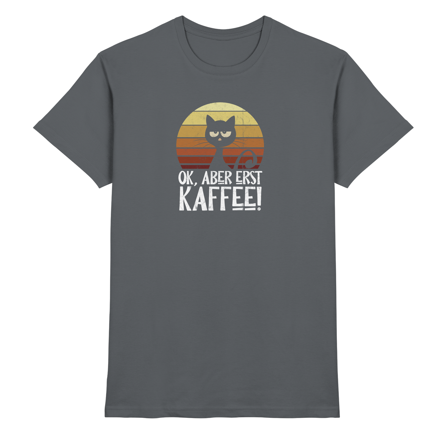 Ok, aber erst Kaffee | launische Katze - Premium Shirt