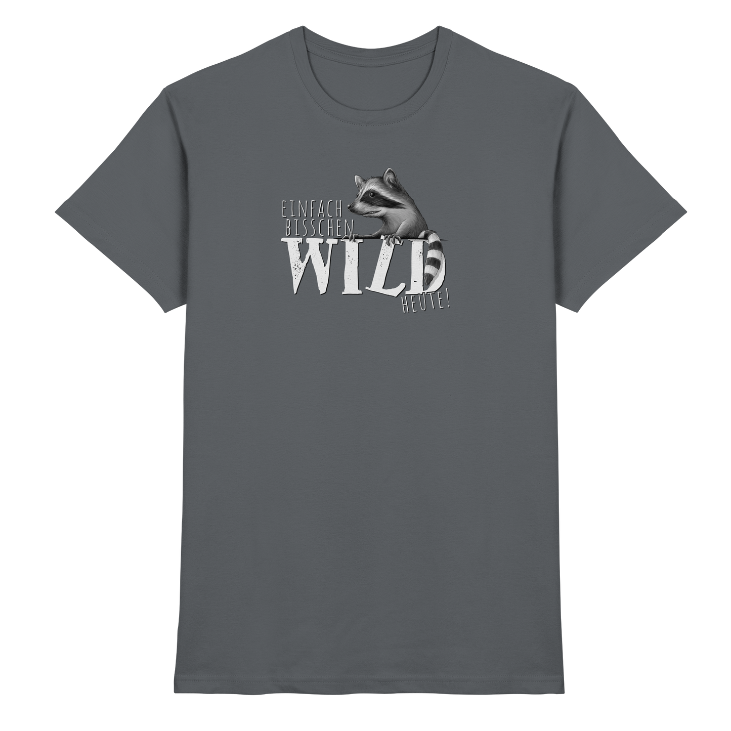 Bisschen wild heute! Waschbär - Premium Shirt