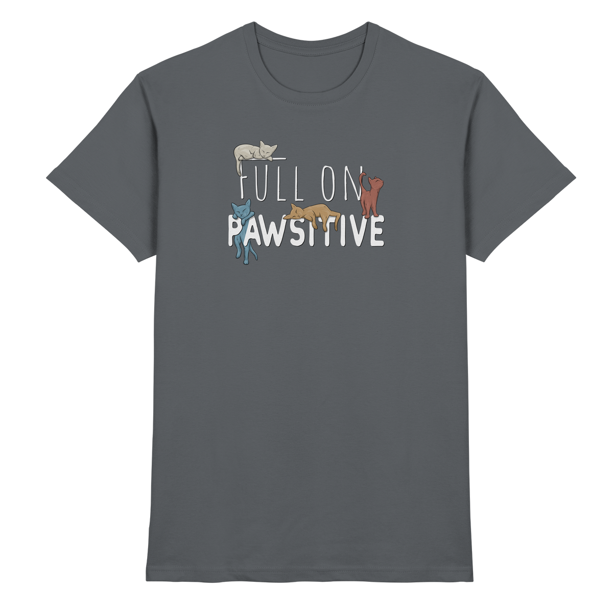 Full On Pawsitive! Gechillte Katzen - Premium Shirt