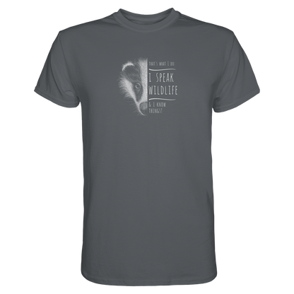 I Speak Wildlife And I Know Things! Dachs - Premium Shirt