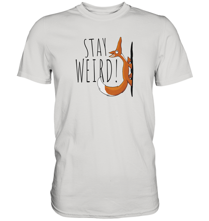 Stay Weird! Schräger Fuchs - Premium Shirt