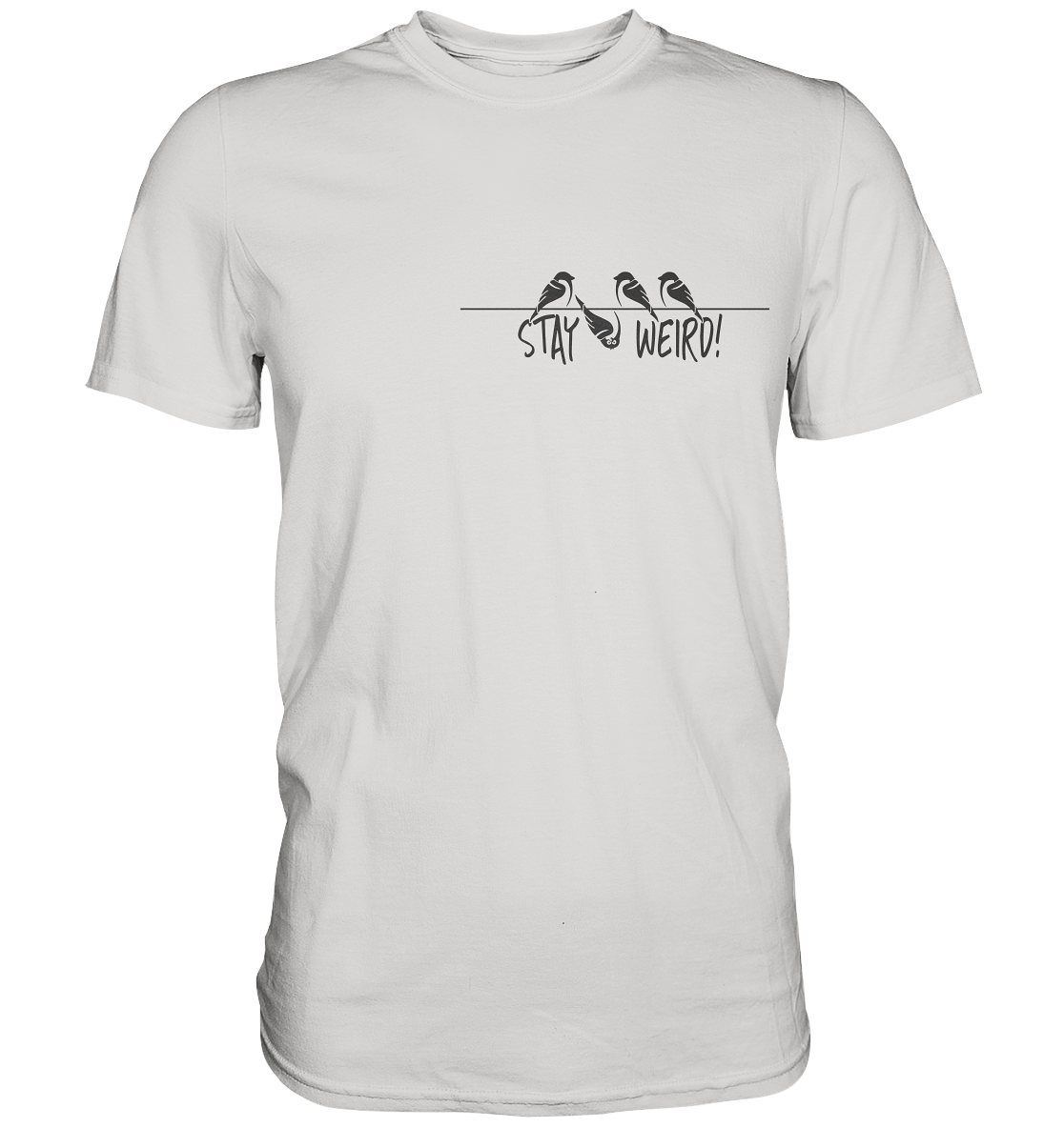 Stay Weird! Schräger Vogel Spatz - Premium Shirt