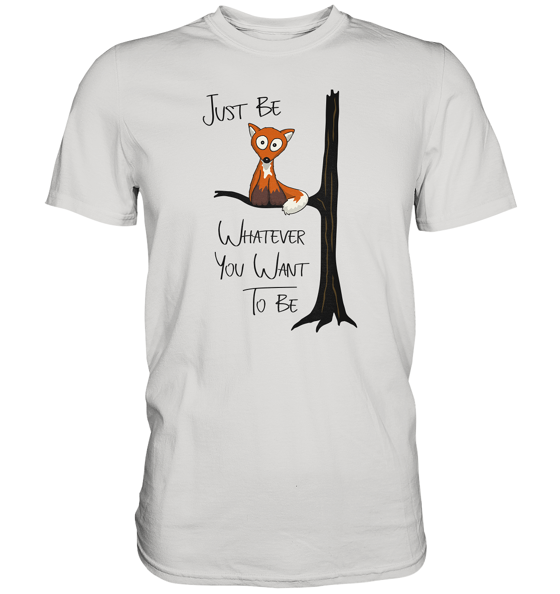 Just Be Whatever | Fuchs wie Eule - Premium Shirt