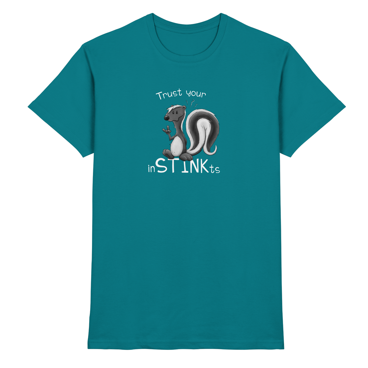 Trust Your inSTINKts Stinktier Humor - Premium Shirt