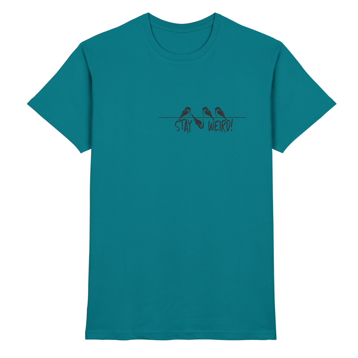 Stay Weird! Schräger Vogel Spatz - Premium Shirt