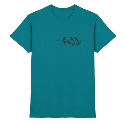 Stay Weird! Schräger Vogel Spatz - Premium Shirt