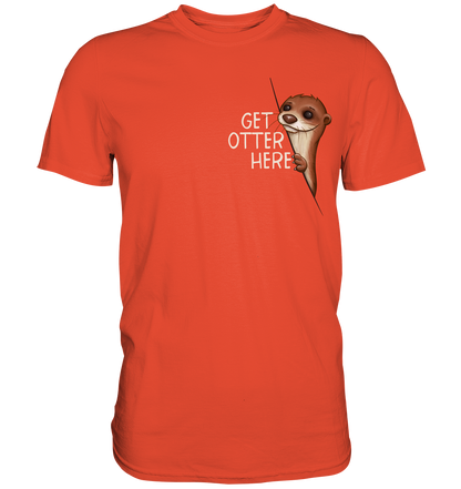 Get Otter Here | Lustiger Otter Kalauer - Premium Shirt