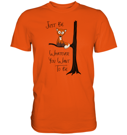 Just Be Whatever | Fuchs wie Eule - Premium Shirt