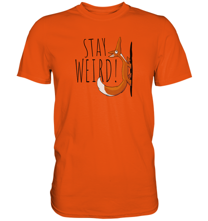 Stay Weird! Schräger Fuchs - Premium Shirt