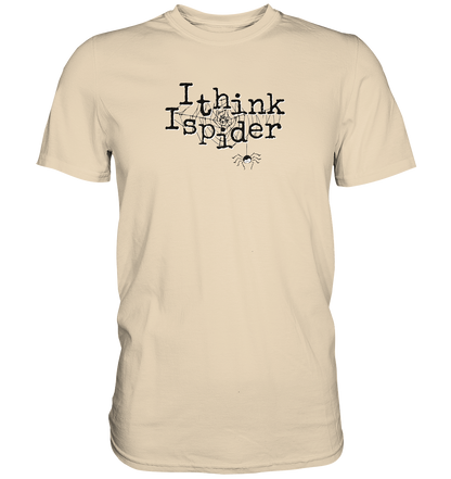 I think I spider - Spinne - Premium Shirt