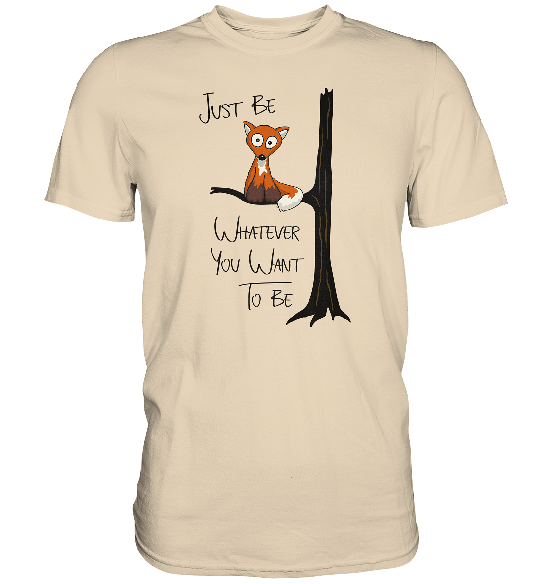 Just Be Whatever | Fuchs wie Eule - Premium Shirt
