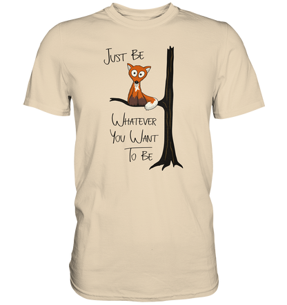 Just Be Whatever | Fuchs wie Eule - Premium Shirt