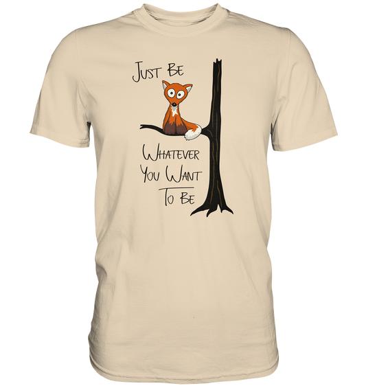 Just Be Whatever | Fuchs wie Eule - Premium Shirt