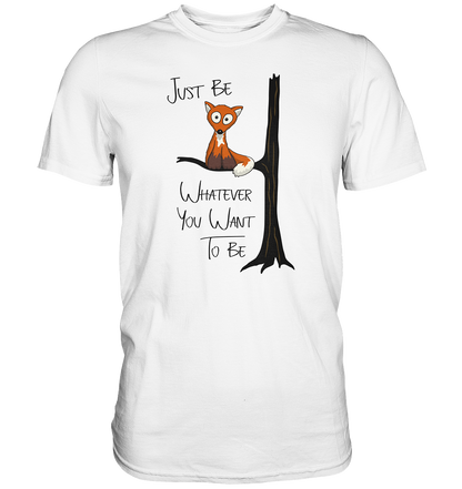 Just Be Whatever | Fuchs wie Eule - Premium Shirt