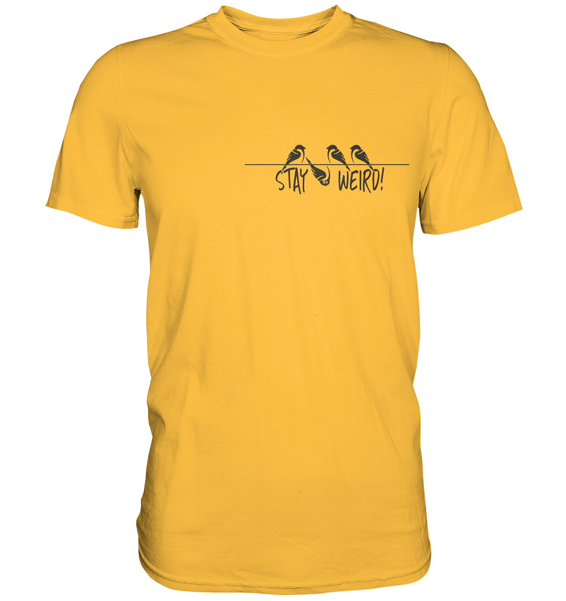 Stay Weird! Schräger Vogel Spatz - Premium Shirt
