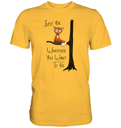 Just Be Whatever | Fuchs wie Eule - Premium Shirt