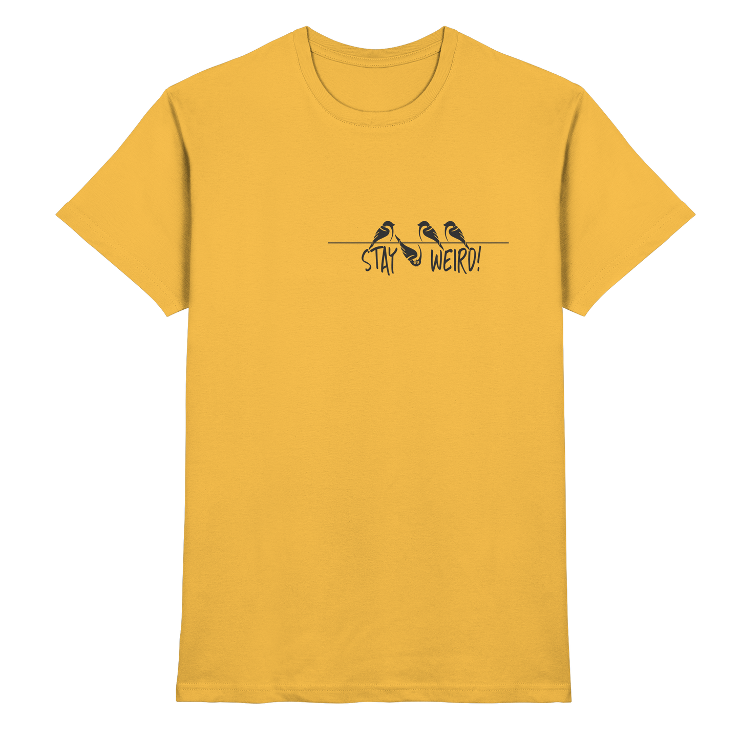 Stay Weird! Schräger Vogel Spatz - Premium Shirt