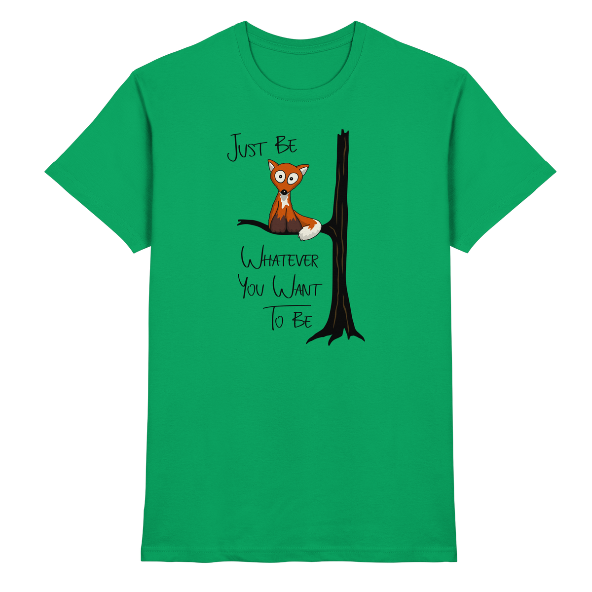 Just Be Whatever | Fuchs wie Eule - Premium Shirt