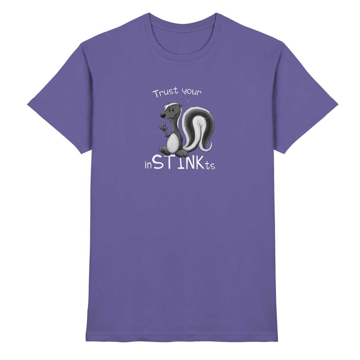 Trust Your inSTINKts Stinktier Humor - Premium Shirt