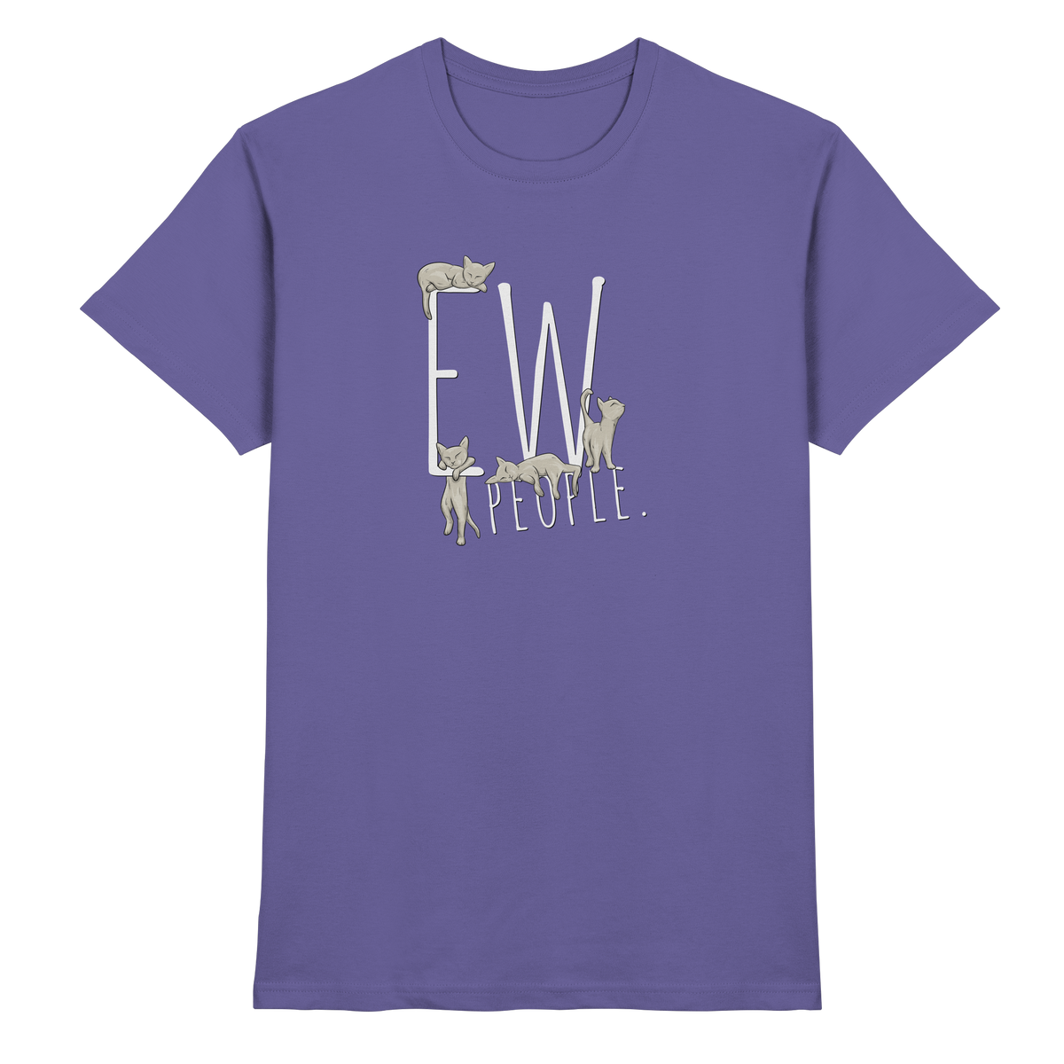 Ew, People. Sarkastische Katzen - Premium Shirt
