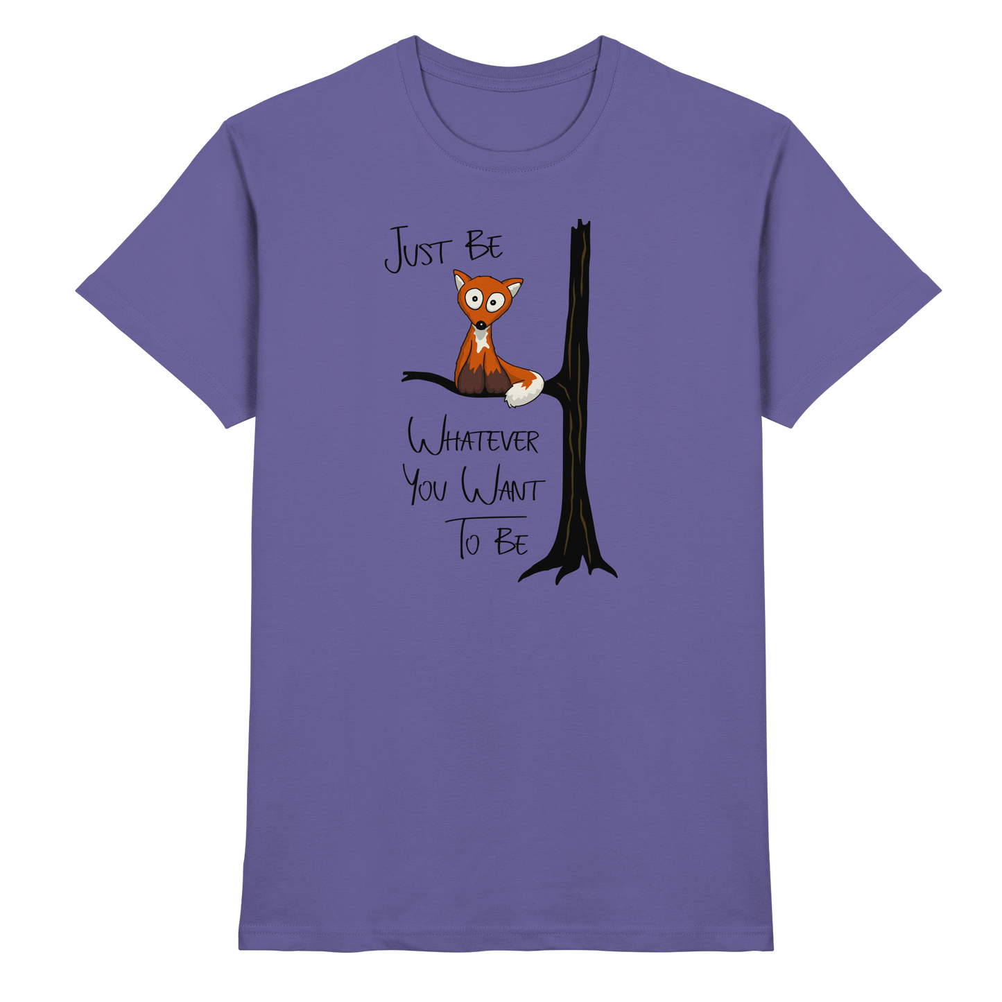Just Be Whatever | Fuchs wie Eule - Premium Shirt