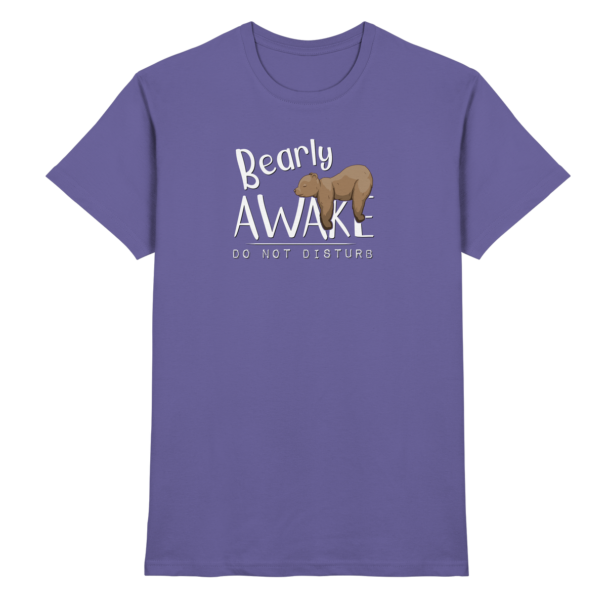 Bearly Awake Bitte nicht stören Bär - Premium Shirt
