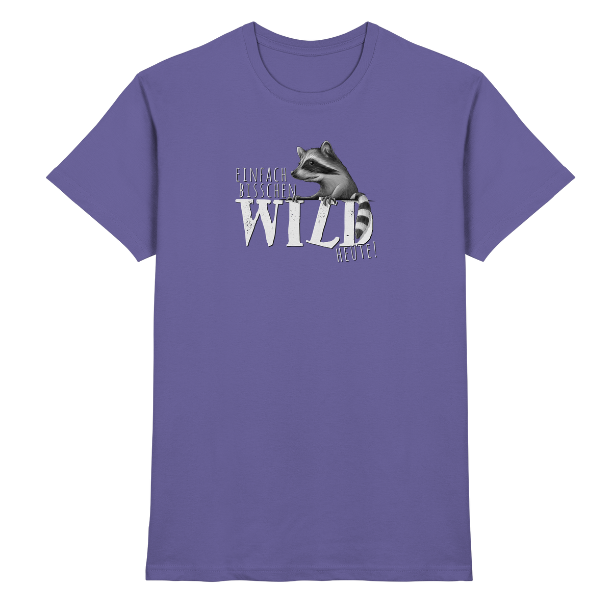 Bisschen wild heute! Waschbär - Premium Shirt