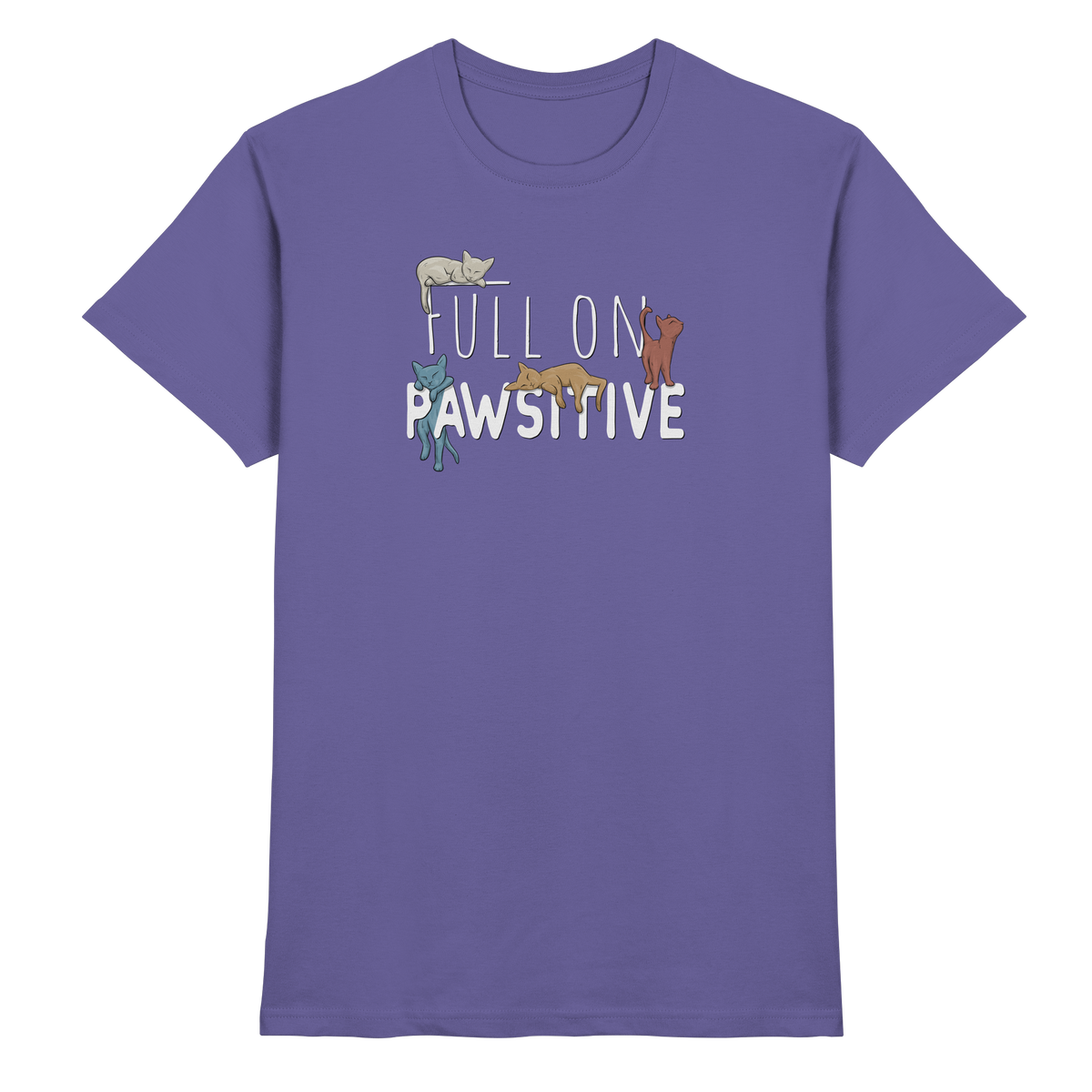 Full On Pawsitive! Gechillte Katzen - Premium Shirt