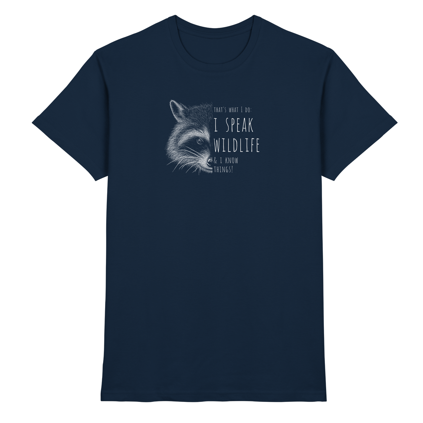 I Speak Wildlife And I Know Waschbär - Premium Shirt