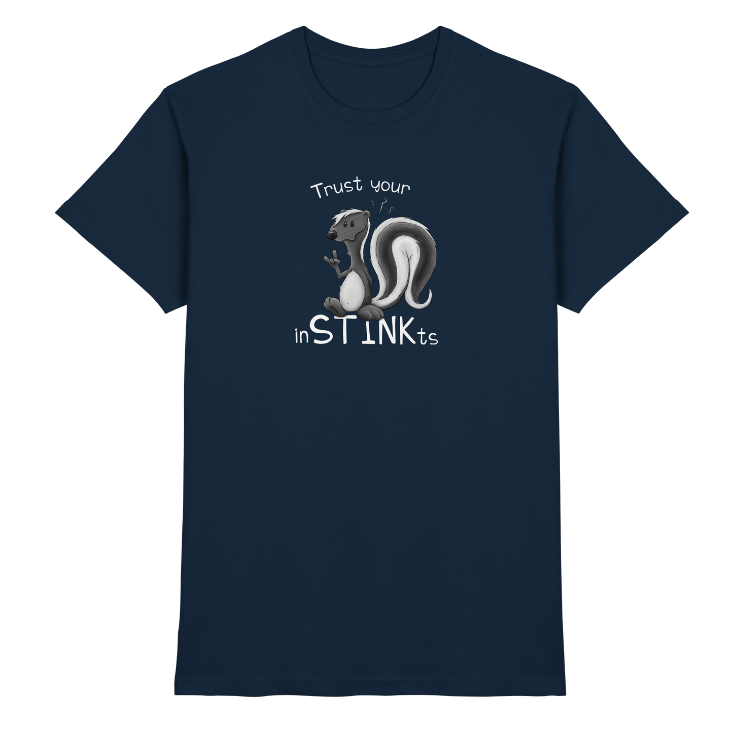 Trust Your inSTINKts Stinktier Humor - Premium Shirt