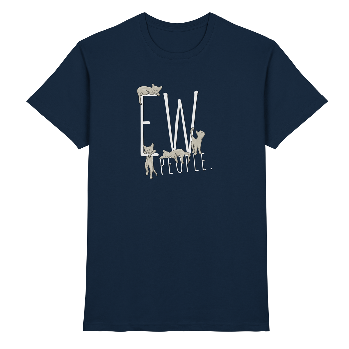 Ew, People. Sarkastische Katzen - Premium Shirt