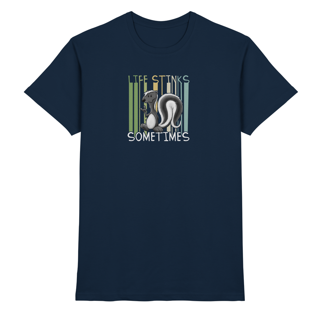 Life Stinks Sometimes Stinktier Weisheit - Premium Shirt