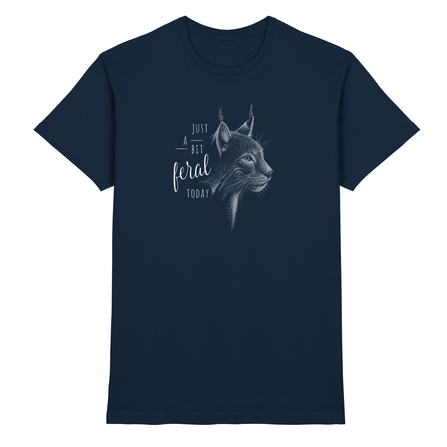 Just A Bit Feral Today! Wildkatze - Premium Shirt