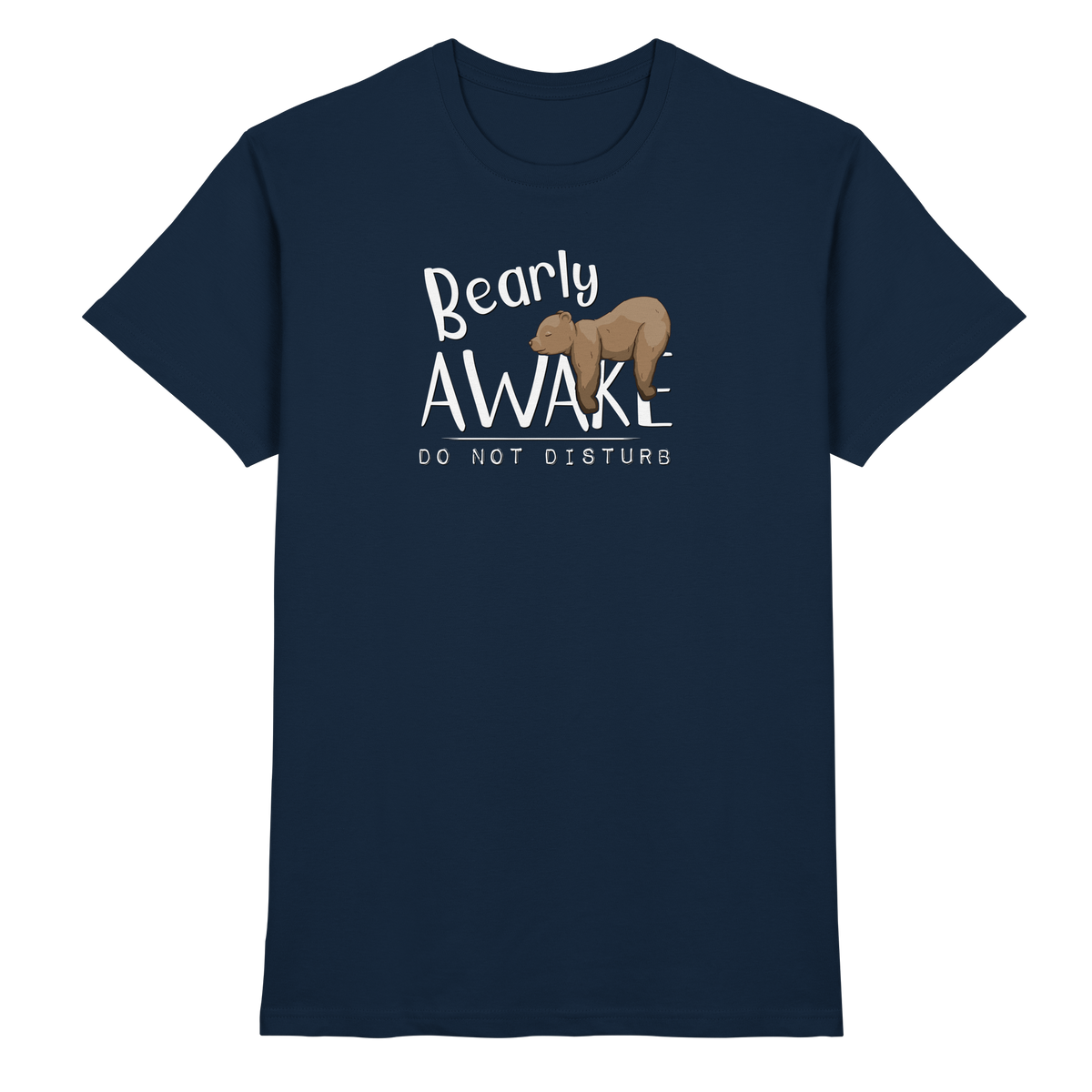 Bearly Awake Bitte nicht stören Bär - Premium Shirt