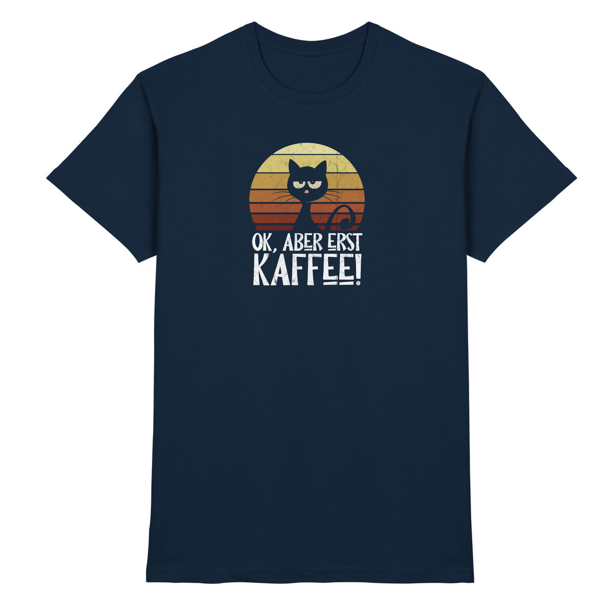 Ok, aber erst Kaffee | launische Katze - Premium Shirt