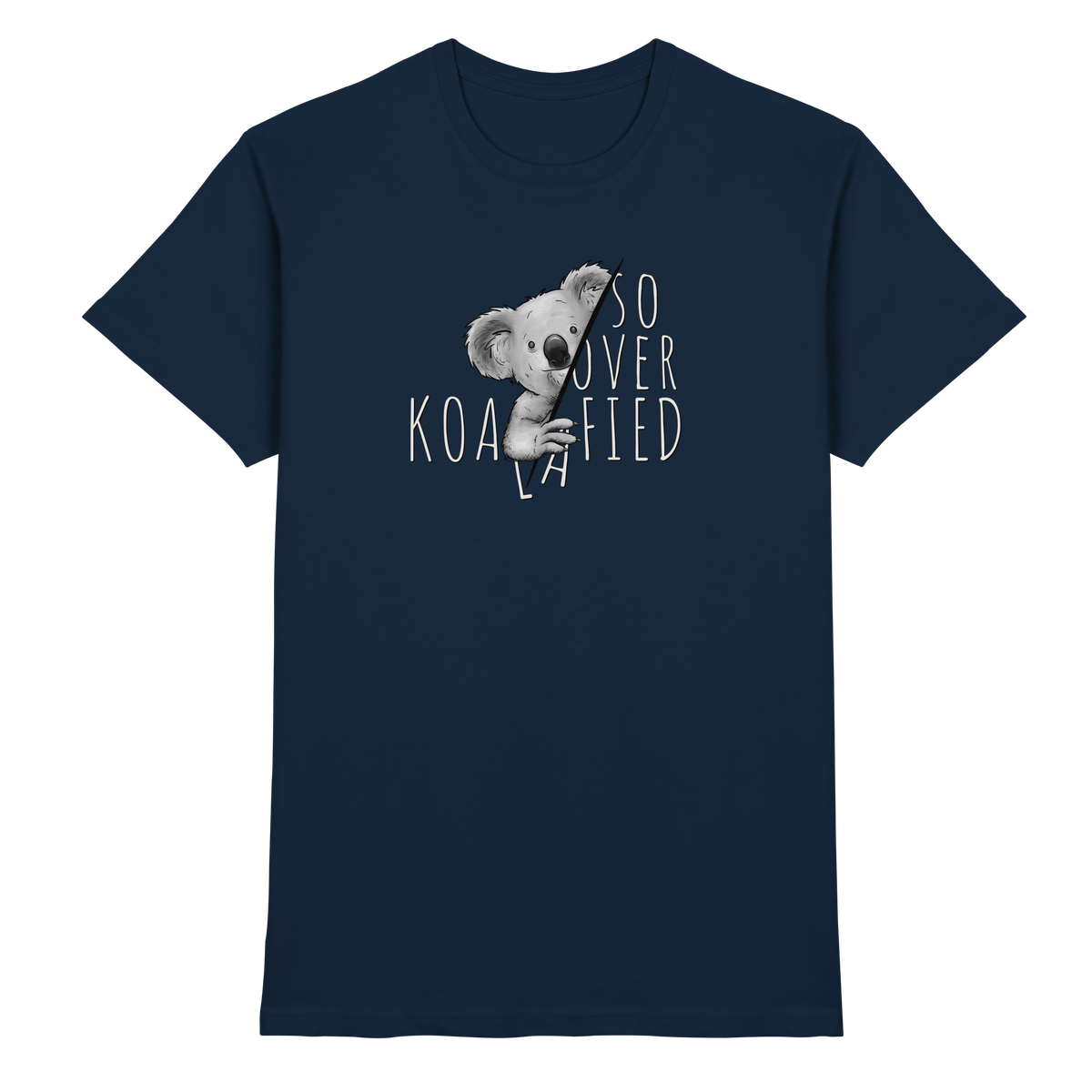 So Over-Koalafied Koala - Premium Shirt