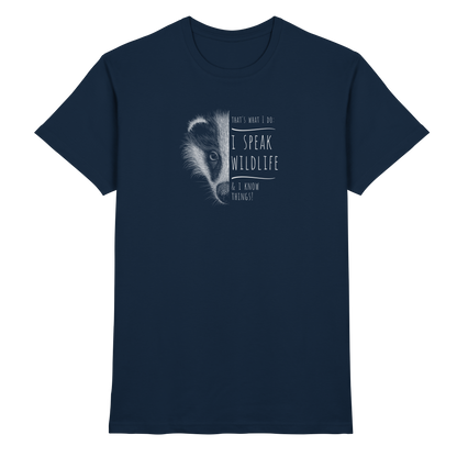 I Speak Wildlife And I Know Things! Dachs - Premium Shirt