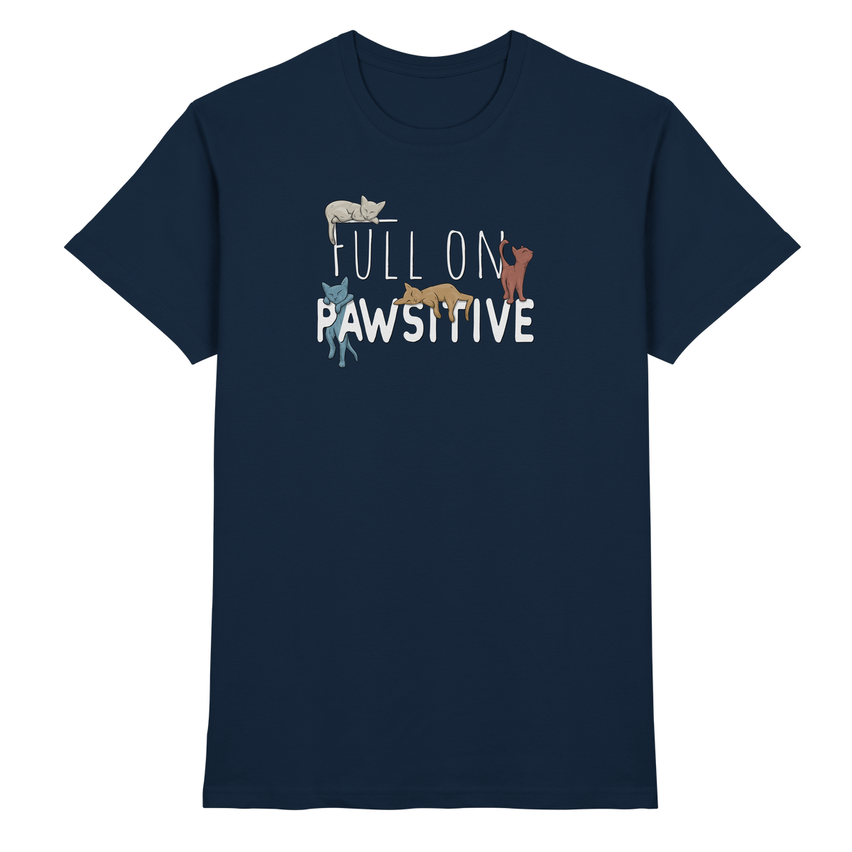 Full On Pawsitive! Gechillte Katzen - Premium Shirt