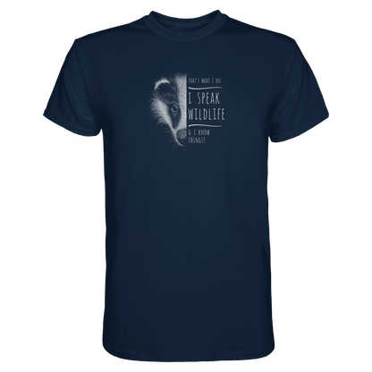 I Speak Wildlife And I Know Things! Dachs - Premium Shirt
