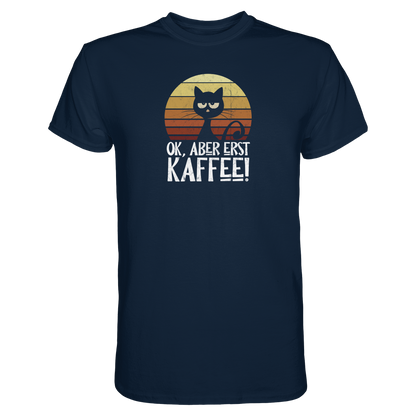 Ok, aber erst Kaffee | launische Katze - Premium Shirt