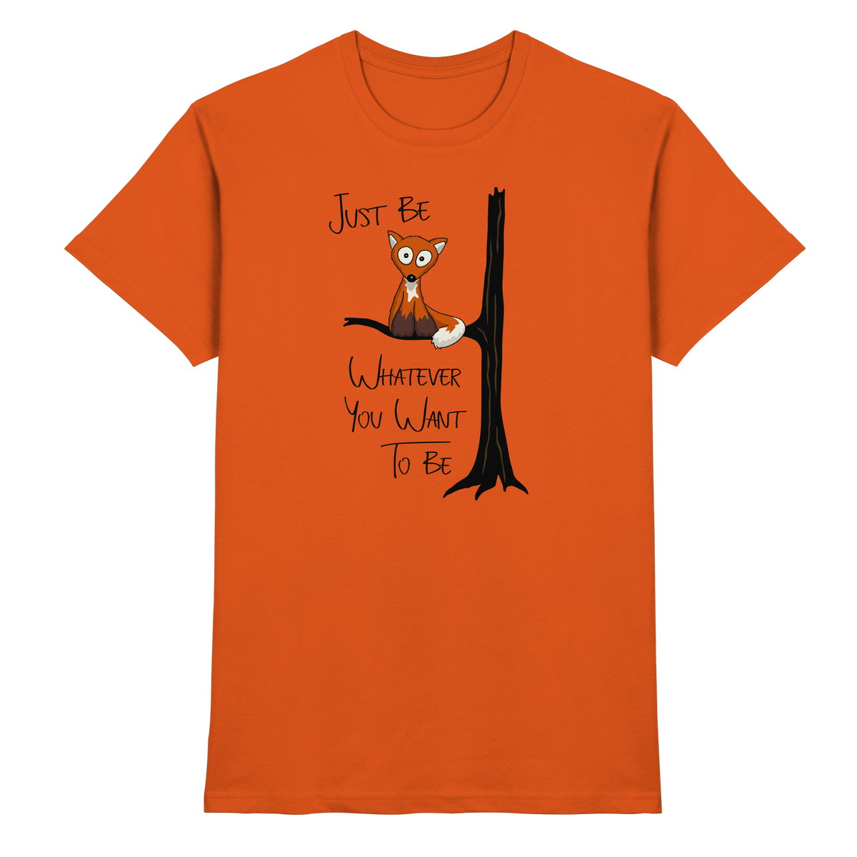Just Be Whatever | Fuchs wie Eule - Premium Shirt