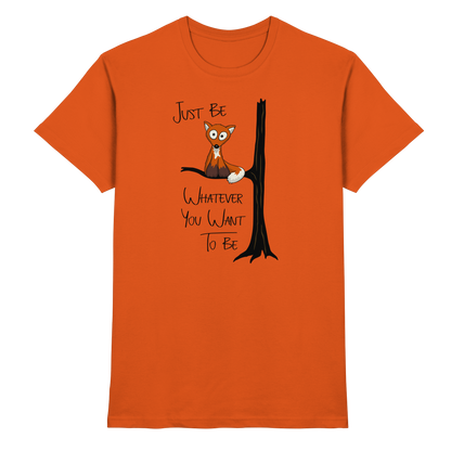 Just Be Whatever | Fuchs wie Eule - Premium Shirt