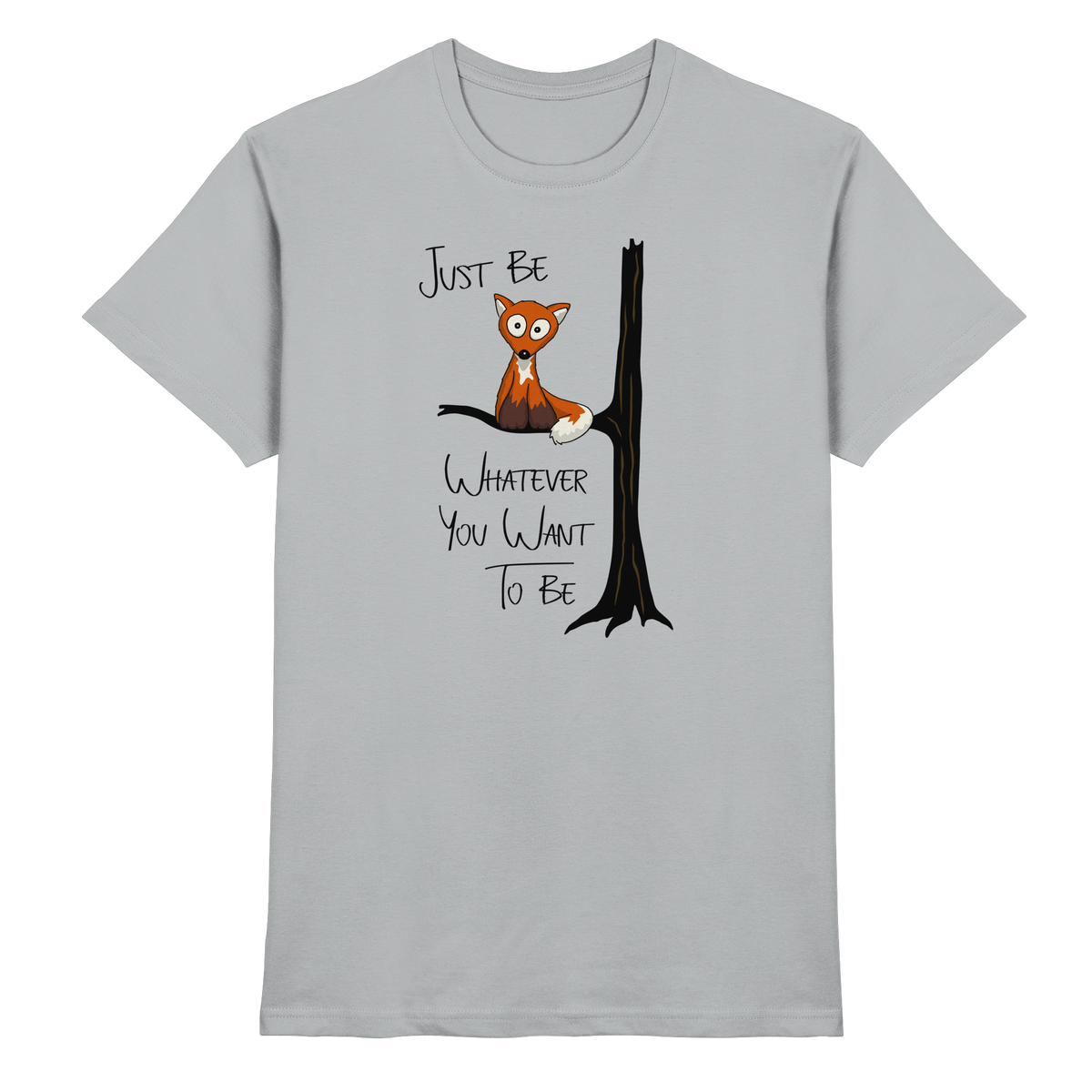Just Be Whatever | Fuchs wie Eule - Premium Shirt
