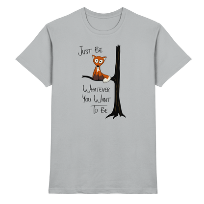 Just Be Whatever | Fuchs wie Eule - Premium Shirt